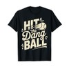 Hit The Dang Ball Baseball Saying Cool T-Shirt