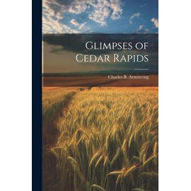 Glimpses of Cedar Rapids