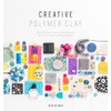 Creative Polymer Clay: Over 30 techniques and projects for contemporary