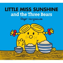 Little Miss Sunshine and the Three Bears: A funny children's book adaptation of the classic fairy tale story (Mr. Men & Little Miss Magic)