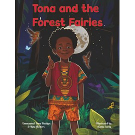 Tona and the Forest Fairies: An African-Inspired Folktale: An Interactive Adventure with Magical Fairies – A Bedtime Story About Listening and Learning for Children Ages 3 and Up