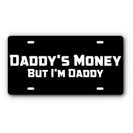 Vanity License Plate for Front of Cars & Trucks - Daddy's Money But I'm Daddy - Novelty License Plate (Black & White)