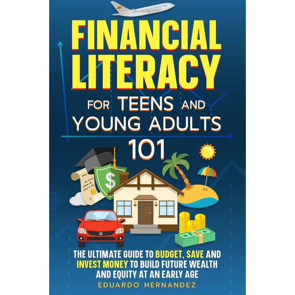 Financial Literacy for Teens and Young Adults 101: The Ultimate