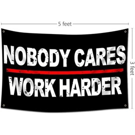 Nobody Cares Work Harder Flag Motivational Fitness Inspirational Flag,3x5 ft Banner,Funny Poster Durable Man Cave Wall Flag with 4 Brass Grommets for College Dorm Room Decor Gym Wall - Size: 40x60
