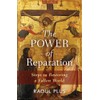 The Power of Reparation: Steps to Restoring a Fallen World