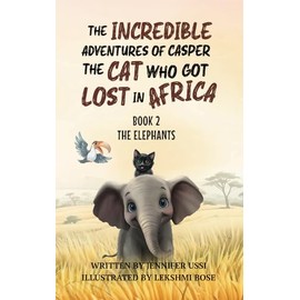 The Incredible Adventures of Casper the Cat Who Got Lost in Africa: The Elephants