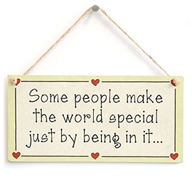 Some People Make The World Special just by Being in it - Mother’s Day Or Romantic Special Someone Sign