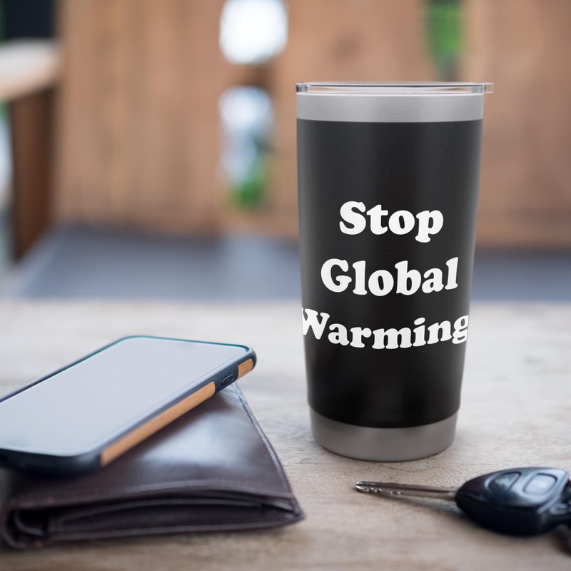Stop Global Warming Climate Change Awareness Stainless Steel Insulated Tumbler