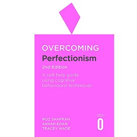 Overcoming Perfectionism 2nd Edition: A self-help guide using scientifically supported cognitive behavioural techniques (Overcoming Books)