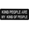 Kind People Are My Kind of People Patch- 4x1.5 inch - P7059
