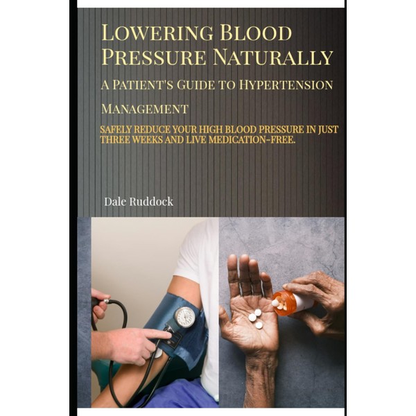Lowering Blood Pressure Naturally: A Patient's Guide to Hypertension Management