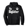 The Dogfather Gift for Dog Dad Gift for Men Pullover