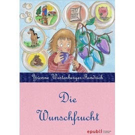 Die Wunschfrucht: Wünsche, Träume und Magie