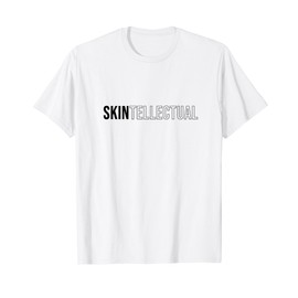 Skintellectual Dermatology Nurse Esthetician Dermatologist T-Shirt