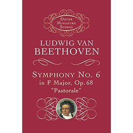 Symphony No. 6 in F Major, Op. 68, "Pastorale" (Dover Miniature Music Scores)