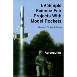 69 Simple Science Fair Projects for Model Rockets : Aeronautics