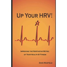Up Your HRV!: Improving the Northstar Metric of Your Health & Fitness