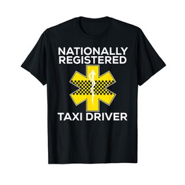 Funny EMS Shirt for EMTs Nationally Registered Taxi Driver T-Shirt
