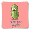 Funny Pickle Birthday Card For Your Partner - Love You