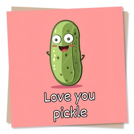 Funny Pickle Birthday Card For Your Partner - Love You Pickle - For Husband, Wife, Boyfriend, Girlfriend, Partner