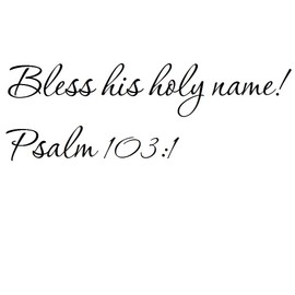 Tapestry Of Truth - Psalm 103:1 - TOT1404 - Wall and Home Scripture, Lettering, Quotes, Images, Stickers, Decals, Art, and More! - Bless his holy Name! Psalm 103:1