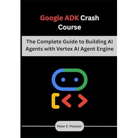 Google ADK Crash Course: The Complete Guide to Building AI Agents with Vertex AI Agent Engine