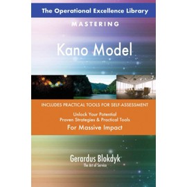 The Operational Excellence Library; Mastering Kano Model
