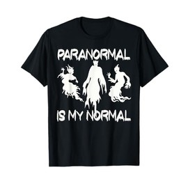 Funny Paranormal Is My Normal Ghost Hunter Ghost Hunting T-Shirt