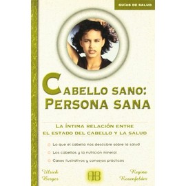 Cabello sano, persona sana : la íntima relación entre el estado del cabello y la salud (Guías de salud)
