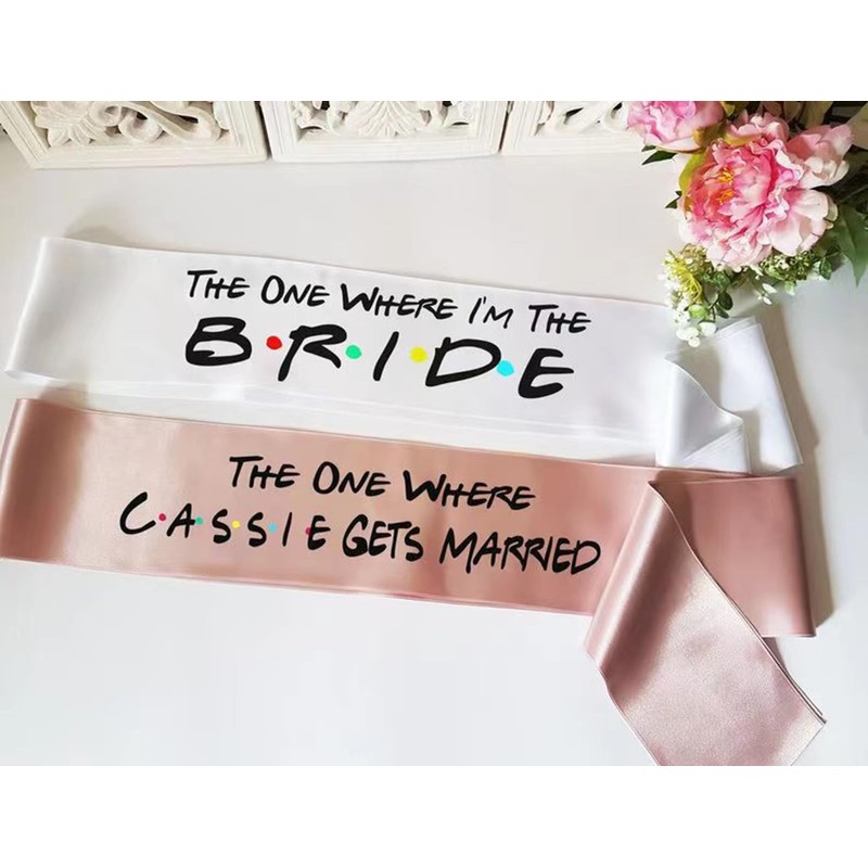 Bride to be Sash,The one Where I'm The Bride Sash