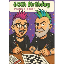 60th Birthday Puzzle Book: Word Searches, Crosswords, Sudoku, Riddles & Colouring Pages to Celebrate a Milestone with Fun and Laughter