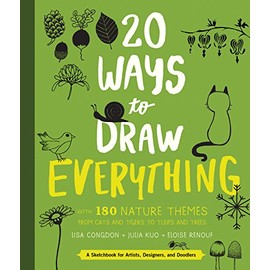 20 Ways to Draw Everything: With 135 Nature Themes from Cats and Tigers to Tulips and Trees
