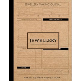 Jewellery Making Records and Log Book: Jewellers Journal. Note and Record Every Piece. Ideal for Jewellers, Crafts Enthusiasts, and Textile Designers