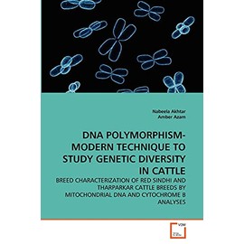 DNA POLYMORPHISM-MODERN TECHNIQUE TO STUDY GENETIC DIVERSITY IN CATTLE: BREED CHARACTERIZATION OF RED SINDHI AND THARPARKAR CATTLE BREEDS BY MITOCHONDRIAL DNA AND CYTOCHROME B ANALYSES