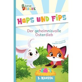 Hops und Fips - Der geheimnisvolle Osterdieb: Silbengeschichte zu Ostern zum Lesen lernen - Erstlesebuch für die 1. Klasse (Lesedrache)