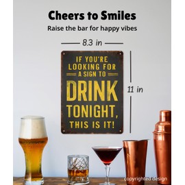 Funny Metal Bar Sign - "IF YOU'RE LOOKING FOR A SIGN TO DRINK TONIGHT, THIS IS IT" - Humorous Wall Decor for Home Bar, Man Cave Accessories, and Basement, Patio, Outdoor Bar