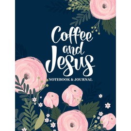 Coffee & Jesus: Notebook & Journal: Large Format Lined Interior 8.5"x11"