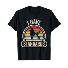 Retro Vintage I Have Standards Poodle T-Shirt