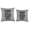 Sorry Can't Board Games Bye Funny Board Games Lovers Throw