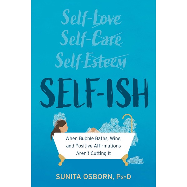 Self-ish: When Bubble Baths, Wine, and Affirmations Aren’t Cutting It