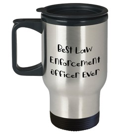 Commemorate the Best Law Enforcement Officer Ever, Funny Quote, Gifts for Law Enforcement Officer, Stainless Steel Travel Mug, Christmas Unique Gifts from Men, Women, Friends, Coworkers, Family
