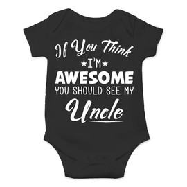 AW Fashions If You Think, I'm Awesome You Should See My Uncle Baby Bodysuit Cute Newborn Romper Boy Outfit (Newborn, Black)