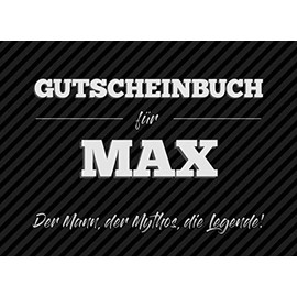 Gutscheinbuch für Max – der Mann, der Mythos, die Legende: 20 Blanko-Gutscheine zum selbst ausfüllen als Geschenk zum Geburtstag oder zu Weihnachten