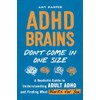 ADHD Brains Don't Come In One Size: A Realistic Guide