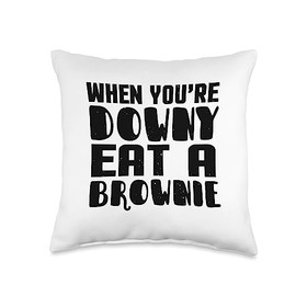 Brownie Funny - When You're Downy Eat A Brownie Throw Pillow
