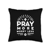 Pray More Worry Less Inspirational Christian Message Throw Pillow