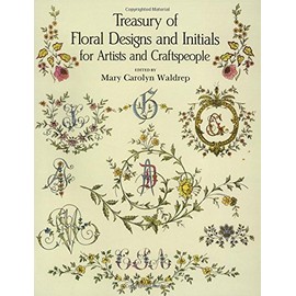Treasury of Floral Designs and Initials for Artists and Craftspeople (Dover Pictorial Archive)