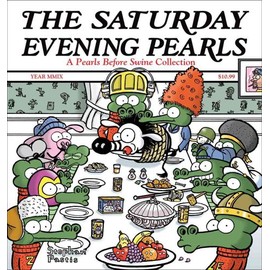 The Saturday Evening Pearls: A Pearls Before Swine Collection