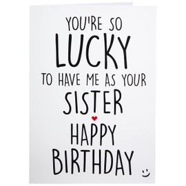 Funny Birthday Cards Brother Cards Cheeky Humour Banter Greeting Cards Lucky to Have Me As Your Sister Card for Brother Happy Birthday PC459