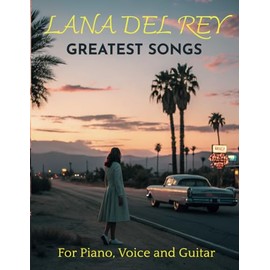Lana Del Rey Greatest Songs for Piano, Voice and Guitar: 20 Songs with TAB